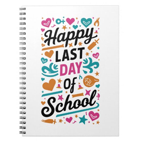 Happy Last Day of School Student Graduation Notebook