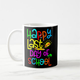 Happy Last Day Of School Students And Teachers 1 Coffee Mug