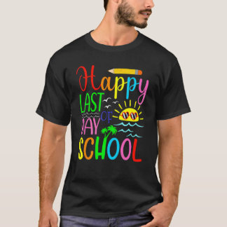 Happy Last Day Of School Students And Teachers 2 T-Shirt