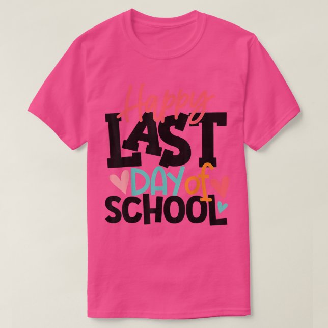 Happy Last Day of School  Students and Teachers Gi T-Shirt (Design Front)