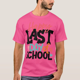 Happy Last Day of School  Students and Teachers Gi T-Shirt