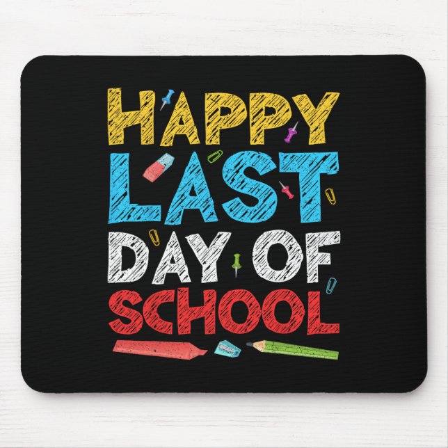 Happy Last Day Of School Students And Teachers  Mouse Pad (Front)