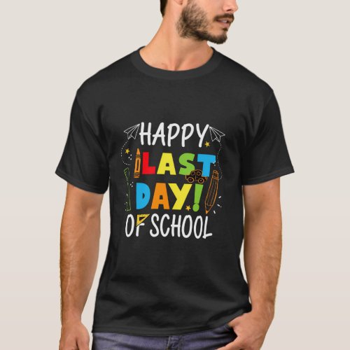 Happy Last Day Of School Students And Teachers T_Shirt