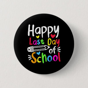 Happy Last Day Of School Students Women Funny Summ Button