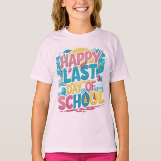 “Happy last day of school” t-shirt
