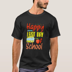 Happy Last Day Of School T-Shirt