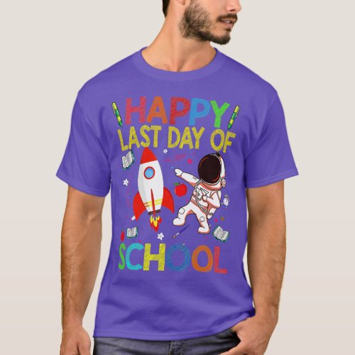 Happy Last Day of School Teacher Or Student   3  T_Shirt
