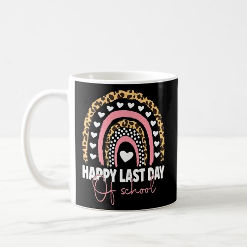 Happy Last Day Of School Teacher Rainbow Summer Gr Coffee Mug