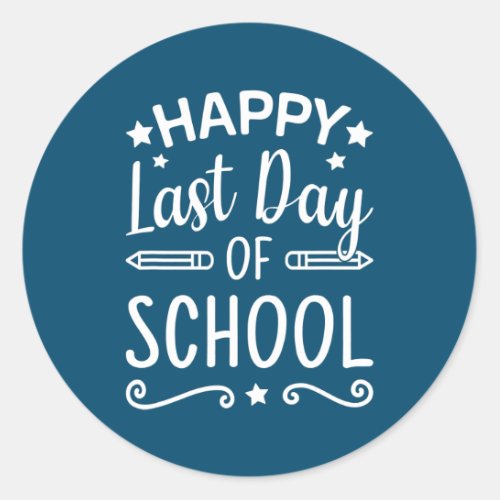 Happy Last Day of School Teacher Student Classic Round Sticker