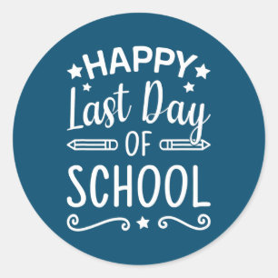 Happy Last Day of School Teacher Student Classic Round Sticker