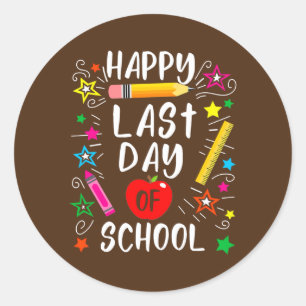 Happy Last Day of School Teacher Student Classic Round Sticker