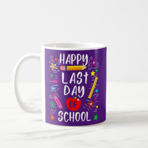 Happy Last Day of School Teacher Student Coffee Mug