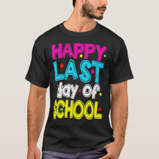 Happy Last Day Of School Teacher Student Graduati T-Shirt