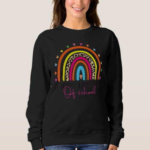 Happy Last Day Of School Teacher Student Graduatio Sweatshirt