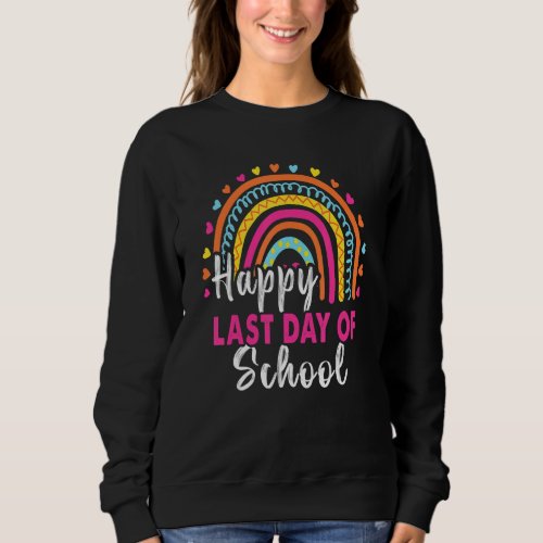 Happy Last Day Of School Teacher Student Graduatio Sweatshirt