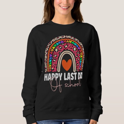 Happy Last Day Of School Teacher Student Graduatio Sweatshirt