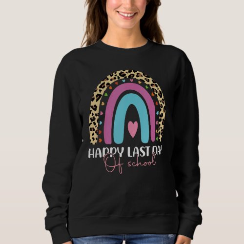 Happy Last Day Of School Teacher Student Graduatio Sweatshirt