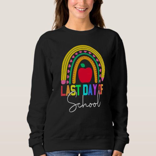 Happy Last Day Of School Teacher Student Graduatio Sweatshirt