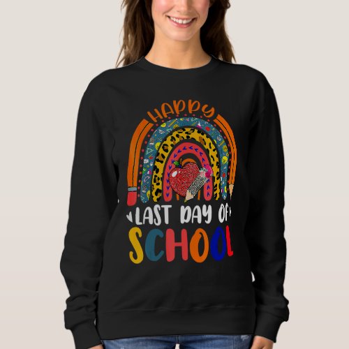 Happy Last Day Of School Teacher Student Graduatio Sweatshirt