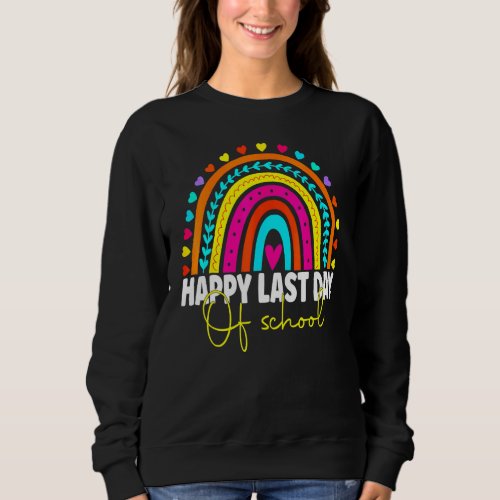 Happy Last Day Of School Teacher Student Graduatio Sweatshirt