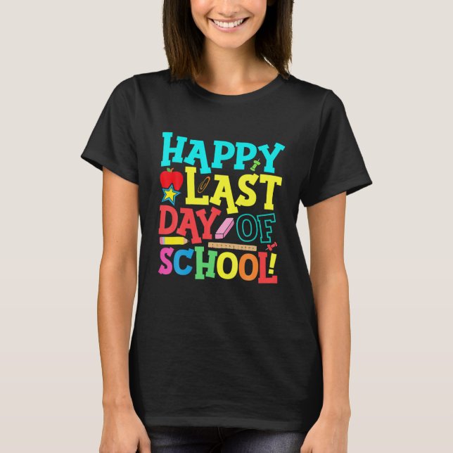 Happy Last Day Of School Teacher Student Graduatio T-Shirt (Front)