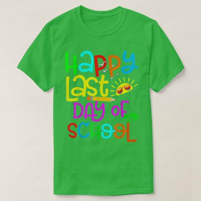 Happy Last Day of School Teacher Student Graduatio T-Shirt (Design Front)