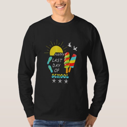 Happy Last Day Of School Teacher Student Graduatio T_Shirt