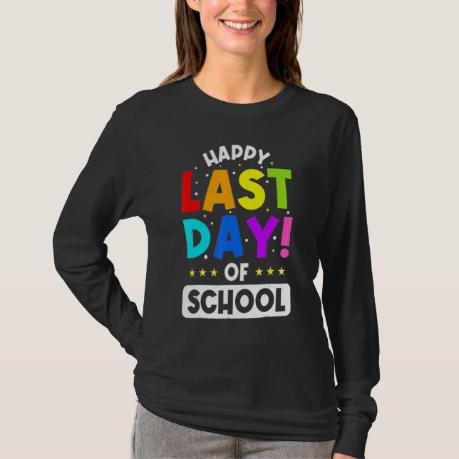 Happy Last Day Of School Teacher Student Graduatio T-Shirt (Front)
