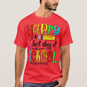 Happy Last Day of School Teacher Student Graduatio T-Shirt