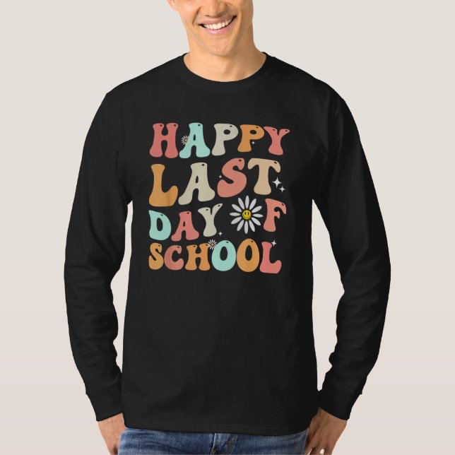 happy last day of school teacher student groovy wa T-Shirt (Front)
