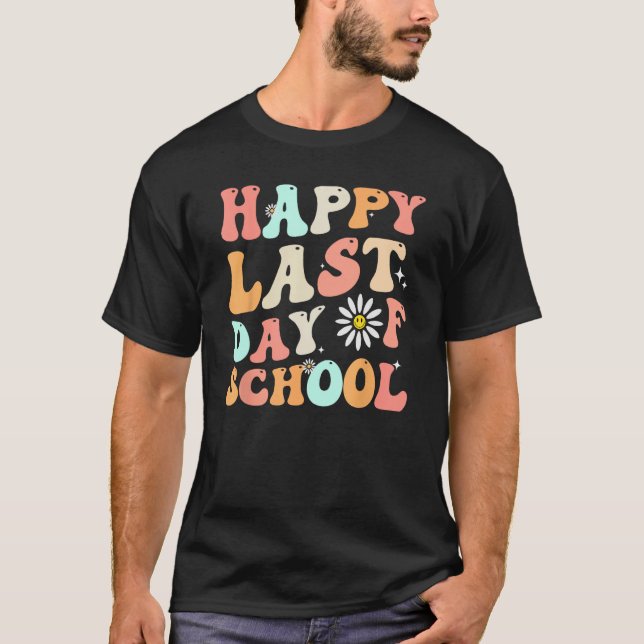 happy last day of school teacher student groovy wa T-Shirt (Front)
