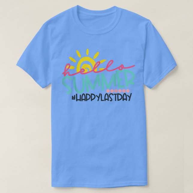 Happy Last Day of School Teacher Student Hello Sum T-Shirt (Design Front)