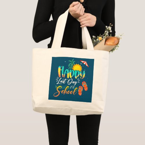 Happy Last Day Of School Teacher Student Large Tote Bag