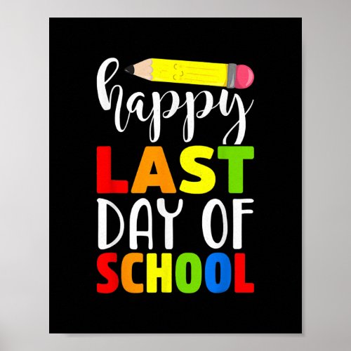 Happy Last Day of School Teacher Student Parent  Poster