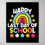 Happy Last Day of School Teacher Student Poster<br><div class="desc">Happy Last Day of School Teacher Student Graduation Gift. Perfect gift for your dad,  mom,  papa,  men,  women,  friend and family members on Thanksgiving Day,  Christmas Day,  Mothers Day,  Fathers Day,  4th of July,  1776 Independent day,  Veterans Day,  Halloween Day,  Patrick's Day</div>