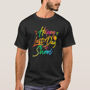 Happy Last Day Of School Teacher Student Summer T-Shirt