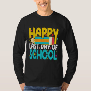 Happy Last Day of School Teacher Student T-Shirt