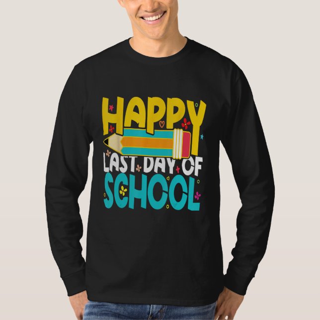 Happy Last Day of School Teacher Student T-Shirt (Front)
