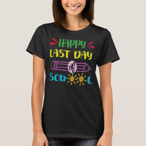 Happy Last Day of School Teacher Student T_Shirt