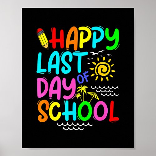 Happy Last Day Of School Teacher Summer Poster