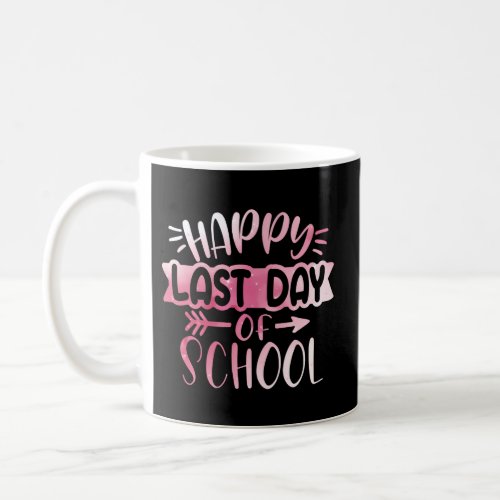 Happy Last Day Of School Teachers And Students Coffee Mug