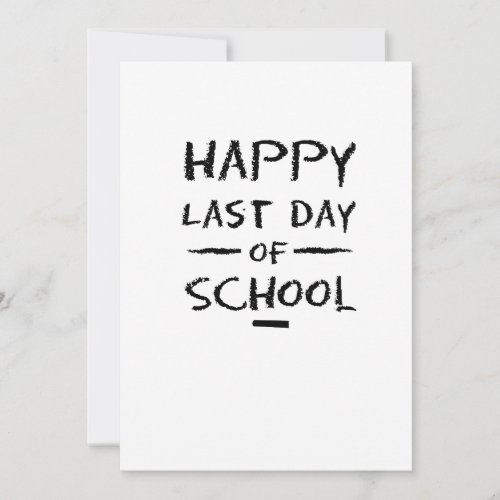 Happy Last Day of School Teachers  Students Card