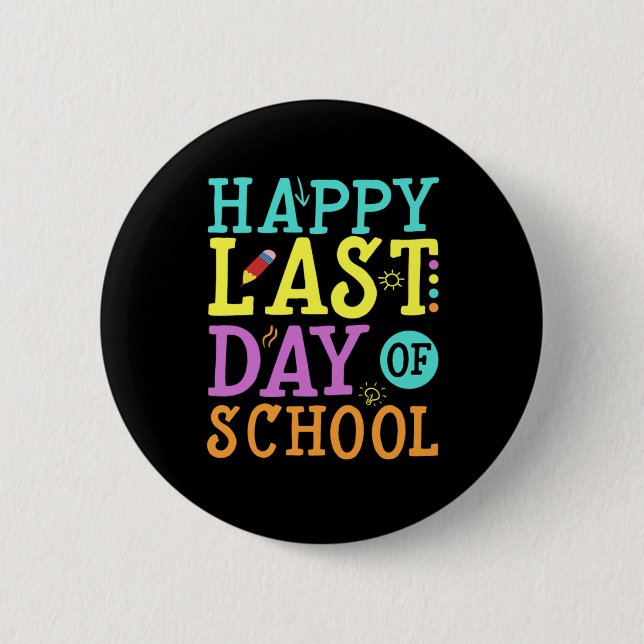 Happy Last day of School Teaching School Gift Button (Front)