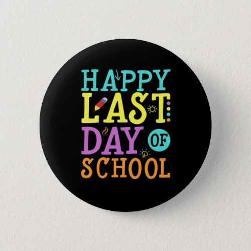 Happy Last day of School Teaching School Gift Button