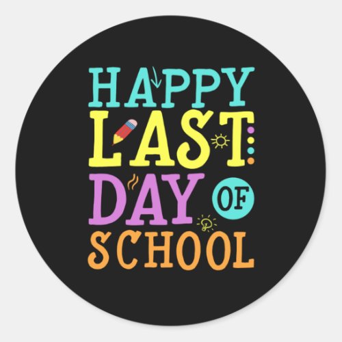 Happy Last day of School Teaching School Gift Classic Round Sticker