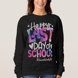 Happy Last Day Of School Tie Dye Lunch Lady Life S Sweatshirt