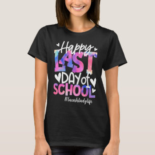 Happy Last Day Of School Tie Dye Lunch Lady Life S T-Shirt