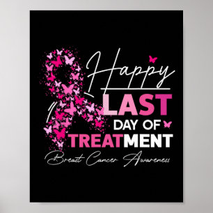 Happy Last Day Of Treatment Pink Breast Cancer Awa Poster
