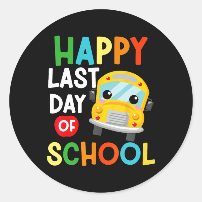 Happy Last Of Day School Bus Driver Teacher Studen Classic Round Sticker (Front)