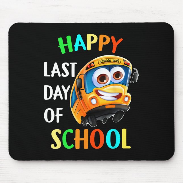 Happy Last Of Day School Bus Driver Teacher Studen Mouse Pad (Front)